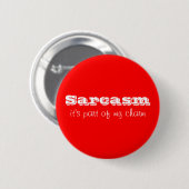 Sarcasm ist Teil meines Charm Button (Vorne & Hinten)