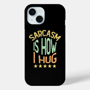 Sarcasm ist, wie ich mich umarme Case-Mate iPhone hülle