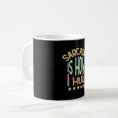 Sarcasm ist, wie ich mich umarme kaffeetasse (Vorderseite Links)