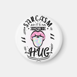 Sarcasm ist, wie ich Zitat umarmen kann Magnet