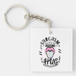 Sarcasm ist, wie ich Zitat umarmen kann Schlüsselanhänger