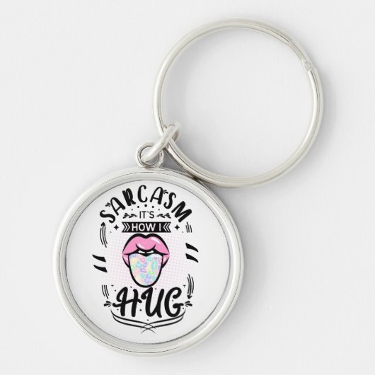 Sarcasm ist, wie ich Zitat umarmen kann Schlüsselanhänger (Vorne)