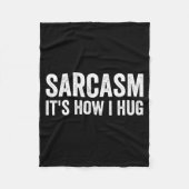Sarcasm Its How I Hug Funny Sarcastic Fleecedecke (Vorderseite)
