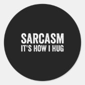 Sarcasm Its How I Hug Funny Sarcastic Runder Aufkleber (Vorderseite)
