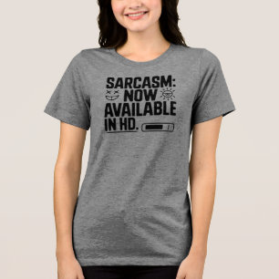 Sarcasm: Jetzt in HD erhältlich - Funny und Clever Tri-Blend Shirt