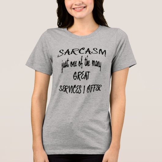 Sarcasm Just One Of The Many Services I Offer Tri-Blend Shirt (Vorderseite)