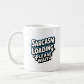 Sarcasm Loading... Bitte warten - witzig Kaffeetasse (Links)