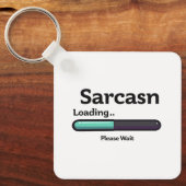 Sarcasm Loading Schlüsselanhänger (Vorderseite)