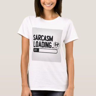 Sarcasm Loading... T-Shirt