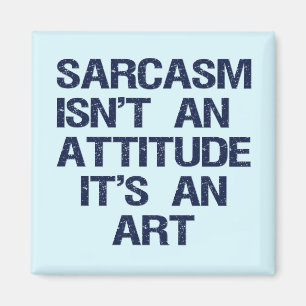 Sarcasm Magnet