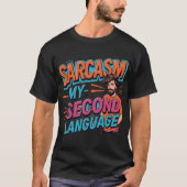 Sarcasm - Meine zweite Sprache - Witziges Zitat T-Shirt (Vorderseite)