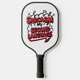 Sarcasm My Second Language Sassy Humor Art Pickleball Schläger