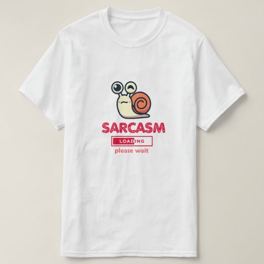Sarcasm Now Loading Funny Humor T-Shirt (Design vorne)