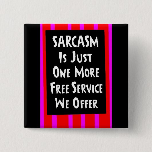 SARCASM NUR EIN KOSTENLOSER SERVICE BIETET Lächeln Button (Vorderseite)