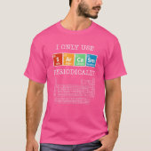 Sarcasm Periodic Table Elements Science Spaß Geek T-Shirt (Vorderseite)