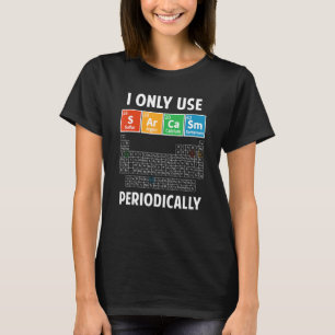 Sarcasm Periodic Table Elements Science Spaß Geek T-Shirt