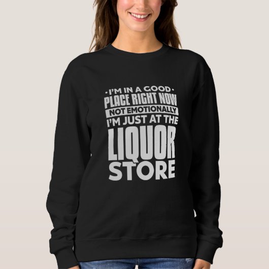 Sarcasm Sarcastic Liquor Alcohol Sweatshirt (Vorderseite)