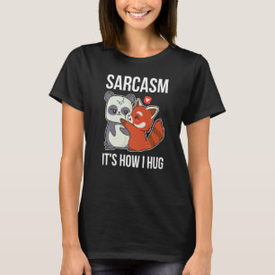 Sarcasm seine Art, Panda zu umarmen T-Shirt