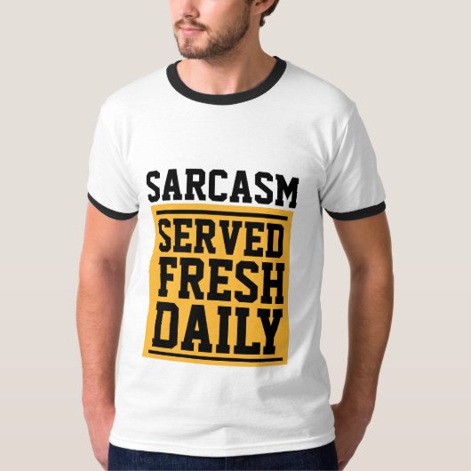 SARCASM SERVIERTE FRISCHE TÄGLICHE T - Shirt (Vorderseite)