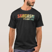 Sarcasm So umarme ich 17 T-Shirt (Vorderseite)