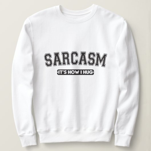 Sarcasm: So umarme ich Sweatshirt (Design vorne)
