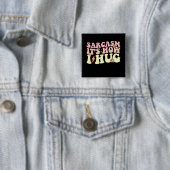 Sarcasm So umarmte ich Groovy Retro Button (Beispiel)