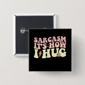 Sarcasm So umarmte ich Groovy Retro Button (Vorne & Hinten)