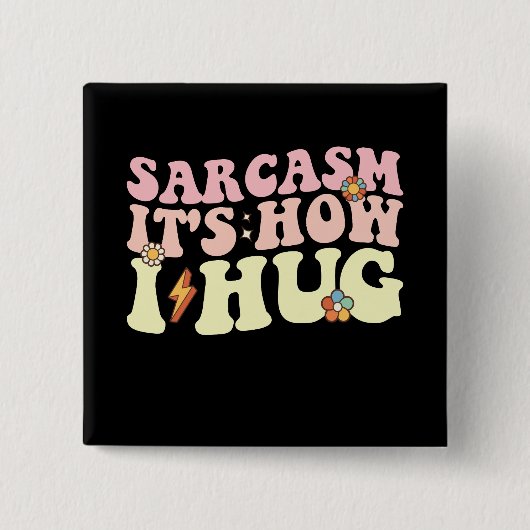 Sarcasm So umarmte ich Groovy Retro Button (Vorderseite)