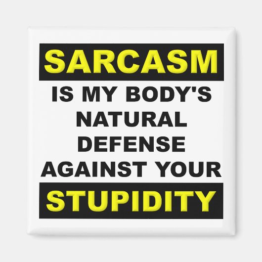 Sarcasm Stupidity Defense Kühlschrankmagnet Funny (Vorne)