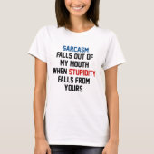 Sarcasm Stupidity T-Shirt (Vorderseite)