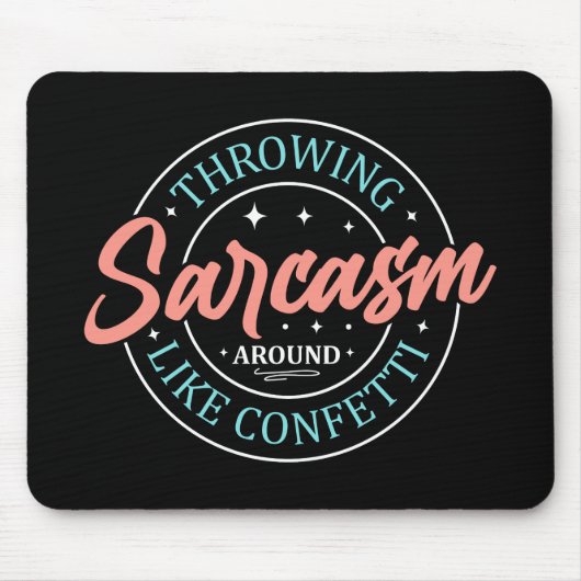 Sarcasm wie Confetti MousePad herumwerfen (Vorne)