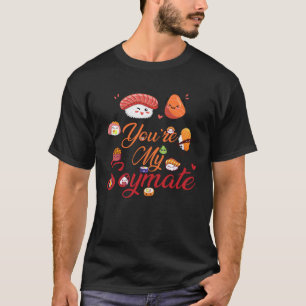 Sarcasm You are My Soymate Sushi Niedlich Love Cou T-Shirt