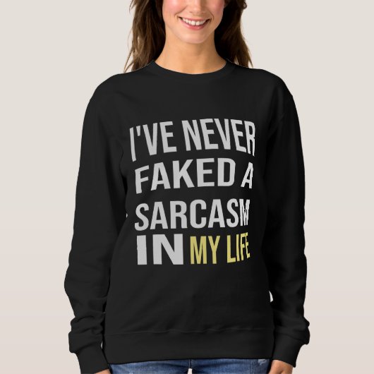 Sarcasmive nie Faked ein Bestes Sarcasm Sarcasm Jo Sweatshirt (Vorderseite)