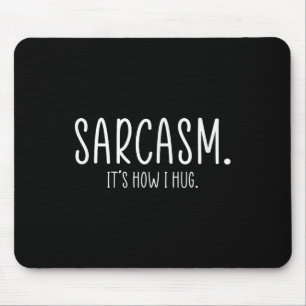 Sarcasm's Wie ich die lustige Sarcastic Mousepad