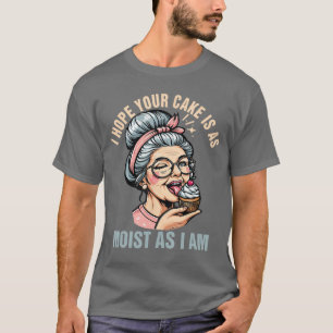 Sarcasmus Humor Lustig Ich hoffe dein Kuchen ist s T-Shirt