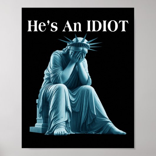 Sarcastic Anti-Trump Er ist eine idiot Statue der Poster (Vorne)