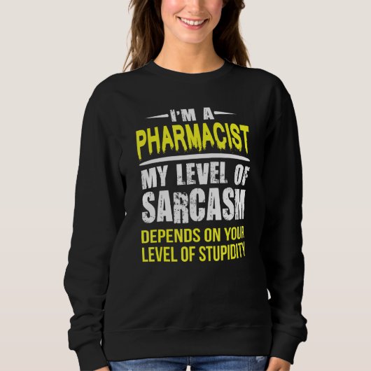 Sarcastic Apotheker Sweatshirt (Vorderseite)