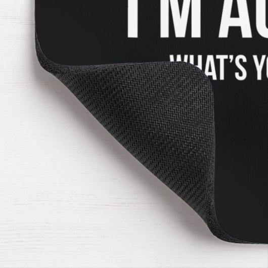 Sarcastic Autism T - Shirt - Ich bin Autistin, Was Mousepad (Ecke)