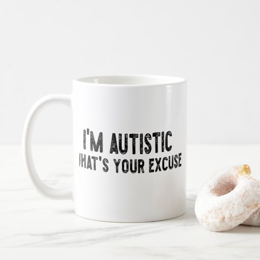 Sarcastic Autismus Ich bin Autistin, was ist Ihre  Kaffeetasse (Mit Donut)