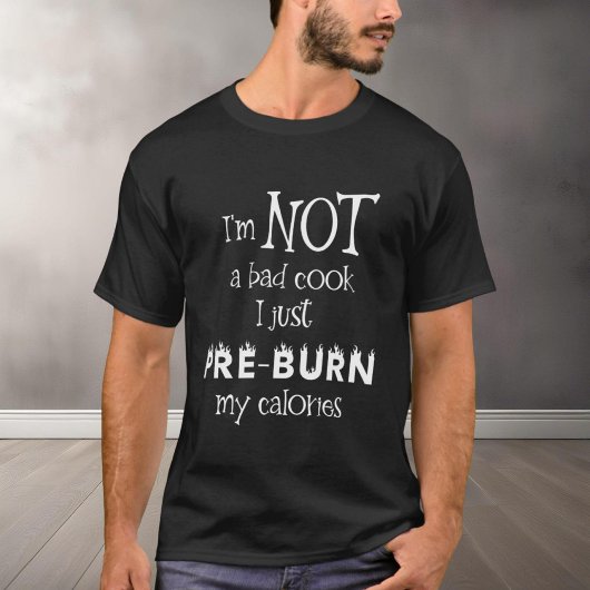 Sarcastic Bad Cook Burn Calories Diät T-Shirt