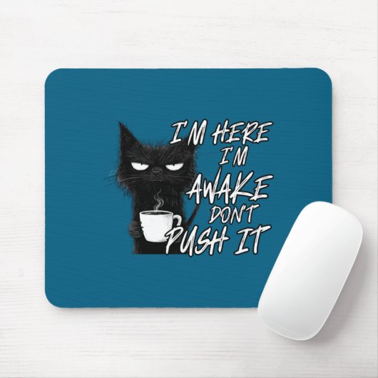 Sarcastic Cat Funny Cat I'm Here I'm Awake Don't P Mousepad (Mit Mouse)