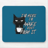 Sarcastic Cat Funny Cat I'm Here I'm Awake Don't P Mousepad (Vorne)