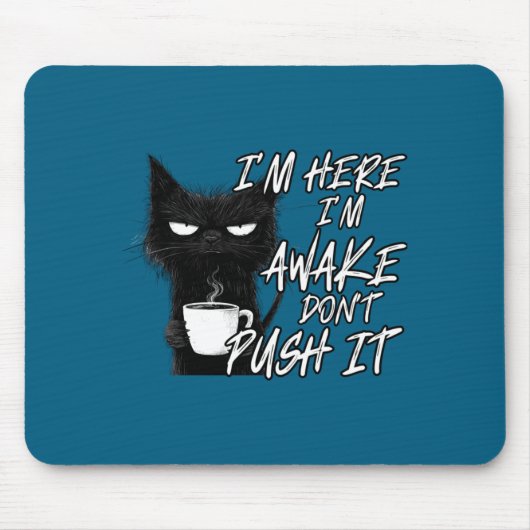 Sarcastic Cat Funny Cat I'm Here I'm Awake Don't P Mousepad (Vorne)