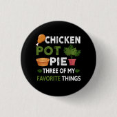 Sarcastic Chicken Pot Pie drei meiner Lieblingsspe Button (Vorderseite)