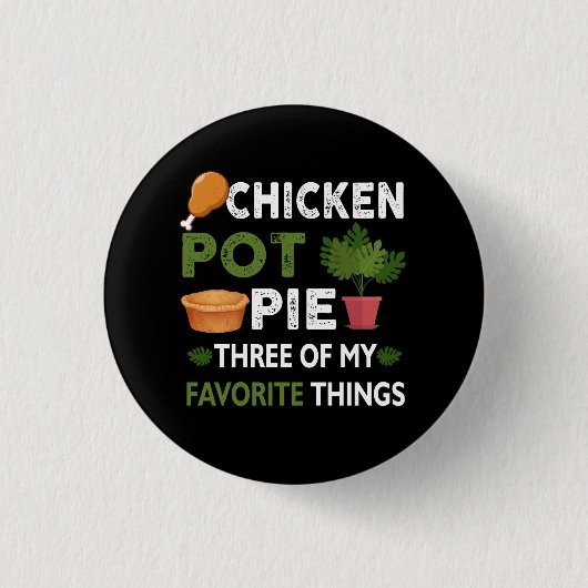 Sarcastic Chicken Pot Pie drei meiner Lieblingsspe Button (Vorderseite)