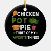 Sarcastic Chicken Pot Pie drei meiner Lieblingsspe Keramik Ornament (Hinten)