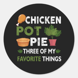 Sarcastic Chicken Pot Pie drei meiner Lieblingsspe Runder Aufkleber