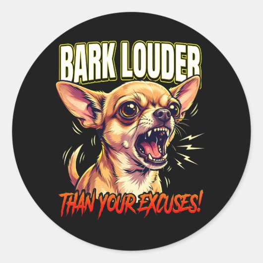 Sarcastic Chihuahua Bark Louder Than Excuses Runder Aufkleber (Vorderseite)