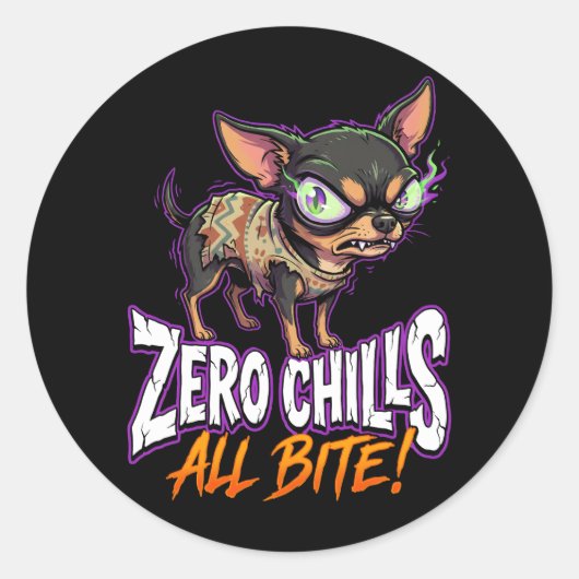 Sarcastic Chihuahua Zero Chills All Bite Meme Runder Aufkleber (Vorderseite)