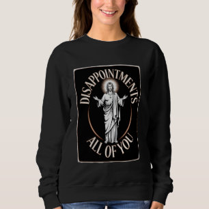 Sarcastic Christlich Women Enttäuschungen Sweatshirt